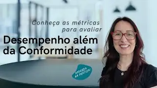 Métricas para avaliar o Desempenho além da Conformidade | EP. 0236