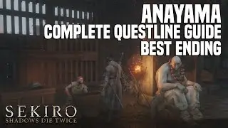 Sekiro Shadows Die Twice - ANAYAMA Complete Questline Guide BEST ENDING [Infinite Materials]