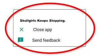 How To Fix Skullgirls Apps Keeps Stopping Problem in Android Phone