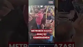 Metrobüs kazasında yeni görüntü! 