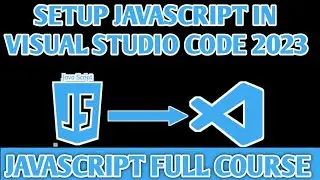 VS Code JavaScript Setup - How to Install JavaScript in Visual Studio Code 2023