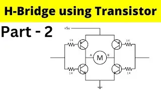 H Bridge Circuit using Transistor | H Bridge Part 2