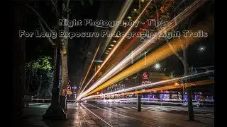 Night Photography - Tips For Long Exposure Photography Light Trails 😍