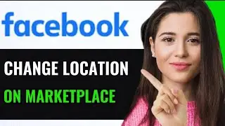 CHANGE LOCATION ON FACEBOOK MARKETPLACE (FULL GUIDE)