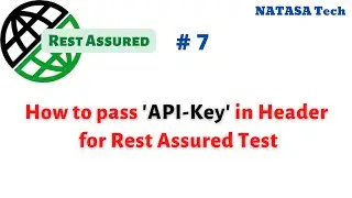 #RestAssured - 7 | How to Pass 'API-Key' in Header for Rest Assured Test? #NATASATech #APIAutomation