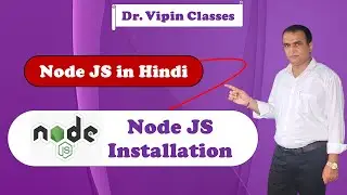 Node JS in Hindi 1- Node JS Installation | Hello World in Node JS Hindi | Dr Vipin Classes