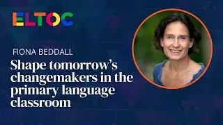Shape tomorrow’s changemakers in the primary language classroom | Fiona Beddall