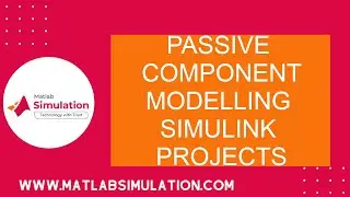 Passive Component Modelling Simulink Projects | Matlab Simulink Electrical Projects