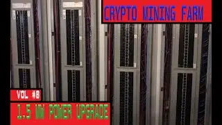 1.5 MW POWER UPGRADE | CRYPTO CURRENCY MINING FARM | VOL #8