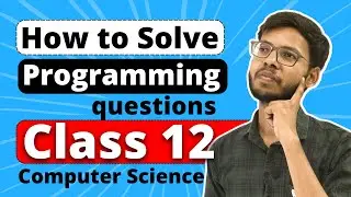 Class 12 Python | How to solve programming Questions | Best Method | Class 12 Board Exam 2023-24 |