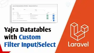 Laravel Yajra Datatables with Custom Filter Input/Select