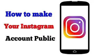 How to Make Your INSTAGRAM Account Public 2019