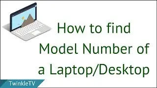 How to Find Out Your Laptop/PC Model Number