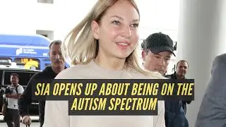 Sia Opens Up About Being on the Autism Spectrum