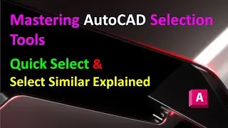 Mastering AutoCAD Selection Tools : Quick Select and Select Similar Explained