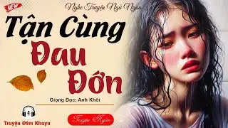 Nghe Truyện Này Xong Ướt Đẫm Áo Vì Quá Đáng Thương: 