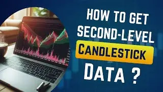 How to get Second-Level Candlestick Data from Your Broker ?