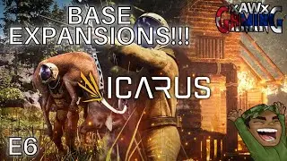 Base Expansions!!! | ICARUS Open World | E6