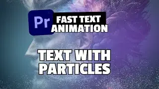 Create Cool Particle Text Effects in Premiere Pro - Step by Step