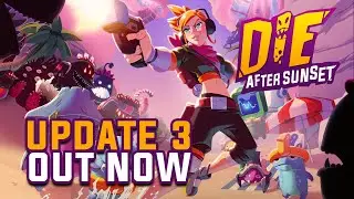 Die After Sunset - Update 3 OUT NOW!