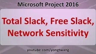 MS Project Tutorials 07: Total Slack, Free Slack, and Network Sensitivity