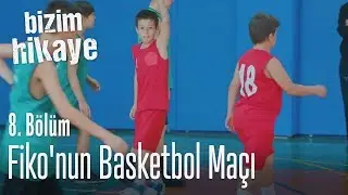 Fiko'nun basketbol maçı - Bizim Hikaye 8. Bölüm