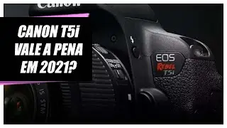 Review Canon T5i - Vale a pena comprar camera usada?