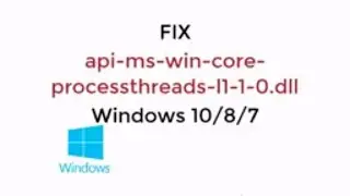 FIX api-ms-win-core-processthreads-l1-1-0.dll Windows 10/8/7 [UPDATED 2019]