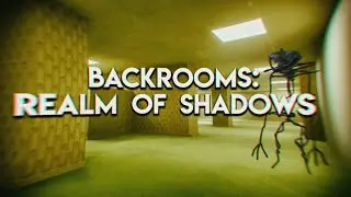 Я СНОВА ПРОВАЛИЛСЯ В ЗАКУЛИСЬЕ! 🔴 BACKROOMS: REALM OF SHADOWS