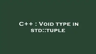 C++ : Void type in std::tuple