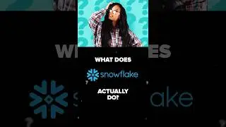 What does Snowflake actually do? 