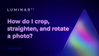 Luminar AI FAQ: How do I crop, straighten, and rotate a photo?