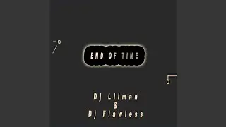 End Of Time (feat. Dj Flawless)