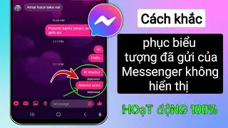 Biểu tượng đã gửi trên Messenger đã bị xóa |khắc phục Biểu tượng đã gửi trên Messenger không hiển th