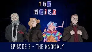 The Weird - A Monster of the Week Story - Episode 3
