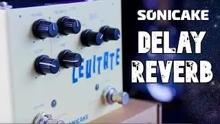 My New Favourite Pedal! Sonicake LEVITATE Delay/Reverb