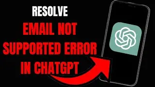 How to Resolve 'Email Not Supported' Error in ChatGPT