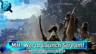 Monster Hunter World: Launch Stream Hype!