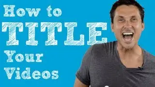 How to Write a Title for your Next YouTube Video