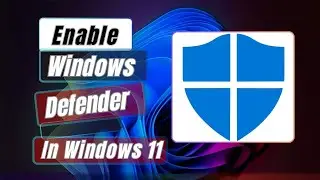 Enable Or Turn On Windows Defender in Windows 11
