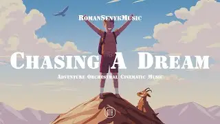 Chasing A Dream |  Adventure Orchestral Cinematic Music - Royalty Free/Music Licensing