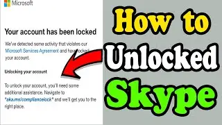 Skype Your Account has been locked | How to Unlock Skype ID | Unlocked Microsoft Account