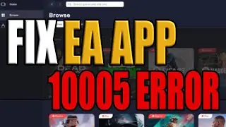 How To Fix EA App 10005 Error