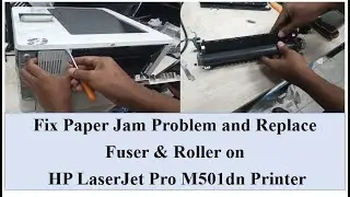 How to Fix or solve Paper Jam problem on HP LaserJet pro-M501dn Printer. Replace Fuser and roller.