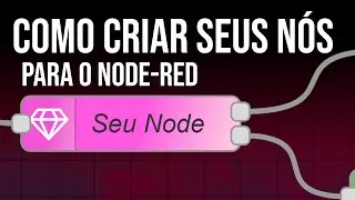 Nodes customizados: Criando a sua própria biblioteca de nós para o Node-RED