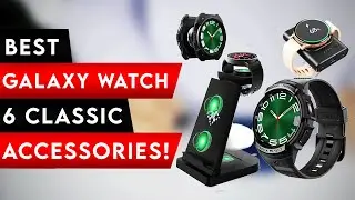 Top 8 Best Galaxy Watch 6 / 6 Classic Accessories! ✅