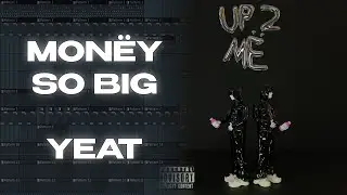 How Monëy So Big by Yeat was made (FL Studio remake)