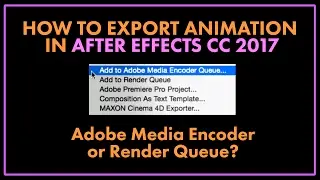 How to Export Animation: Adobe Media Encoder or Render Queue