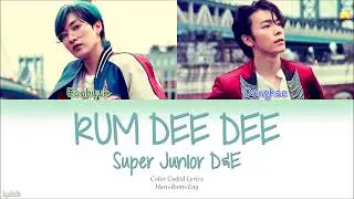 Super Junior-D&E (슈퍼주니어-D&E) – RUM DEE DEE (Color Coded Lyrics) [Han/Rom/Eng]