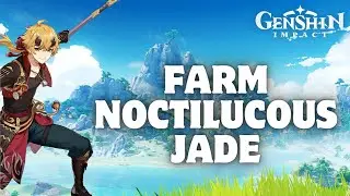 How to Farm Noctilucous Jade in Genshin Impact 2024?